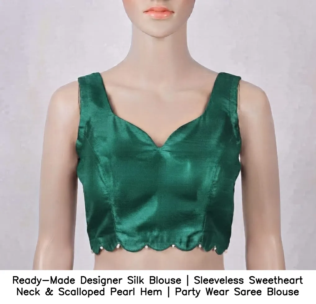 Ready-Made Designer Silk Blouse | Sleeveless Sweetheart Neck & Scalloped Pearl Hem | Party Wear Saree Blouse 2