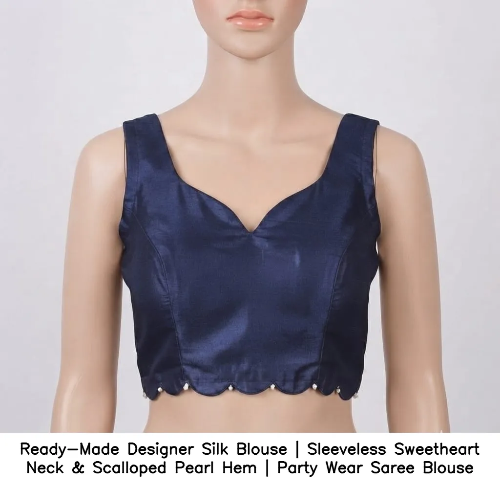 Ready-Made Designer Silk Blouse | Sleeveless Sweetheart Neck & Scalloped Pearl Hem | Party Wear Saree Blouse 4