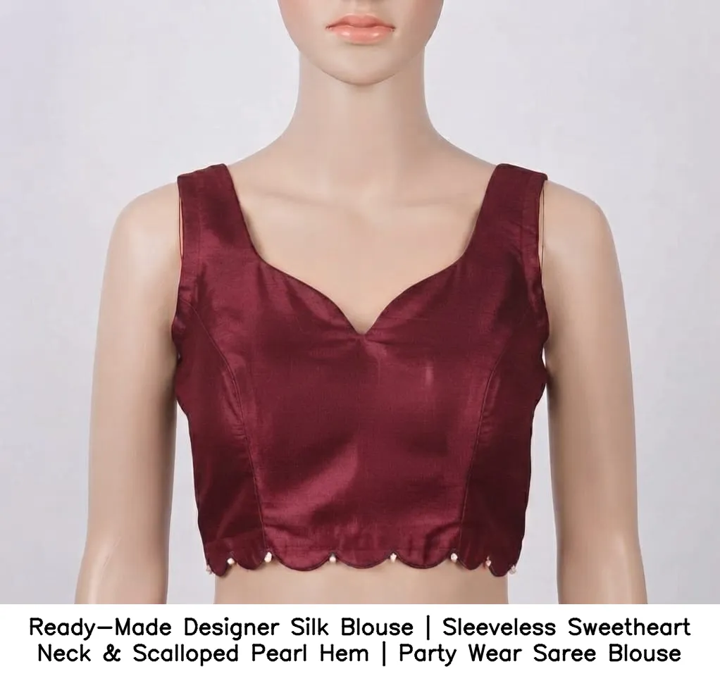 Ready-Made Designer Silk Blouse | Sleeveless Sweetheart Neck & Scalloped Pearl Hem | Party Wear Saree Blouse 5