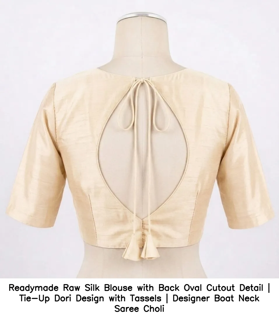 Readymade Raw Silk Blouse with Back Oval Cutout Detail | Tie-Up Dori Design with Tassels | Designer Boat Neck Saree Choli 2