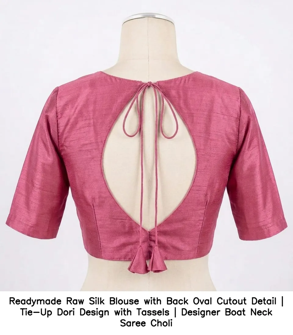 Readymade Raw Silk Blouse with Back Oval Cutout Detail | Tie-Up Dori Design with Tassels | Designer Boat Neck Saree Choli 3
