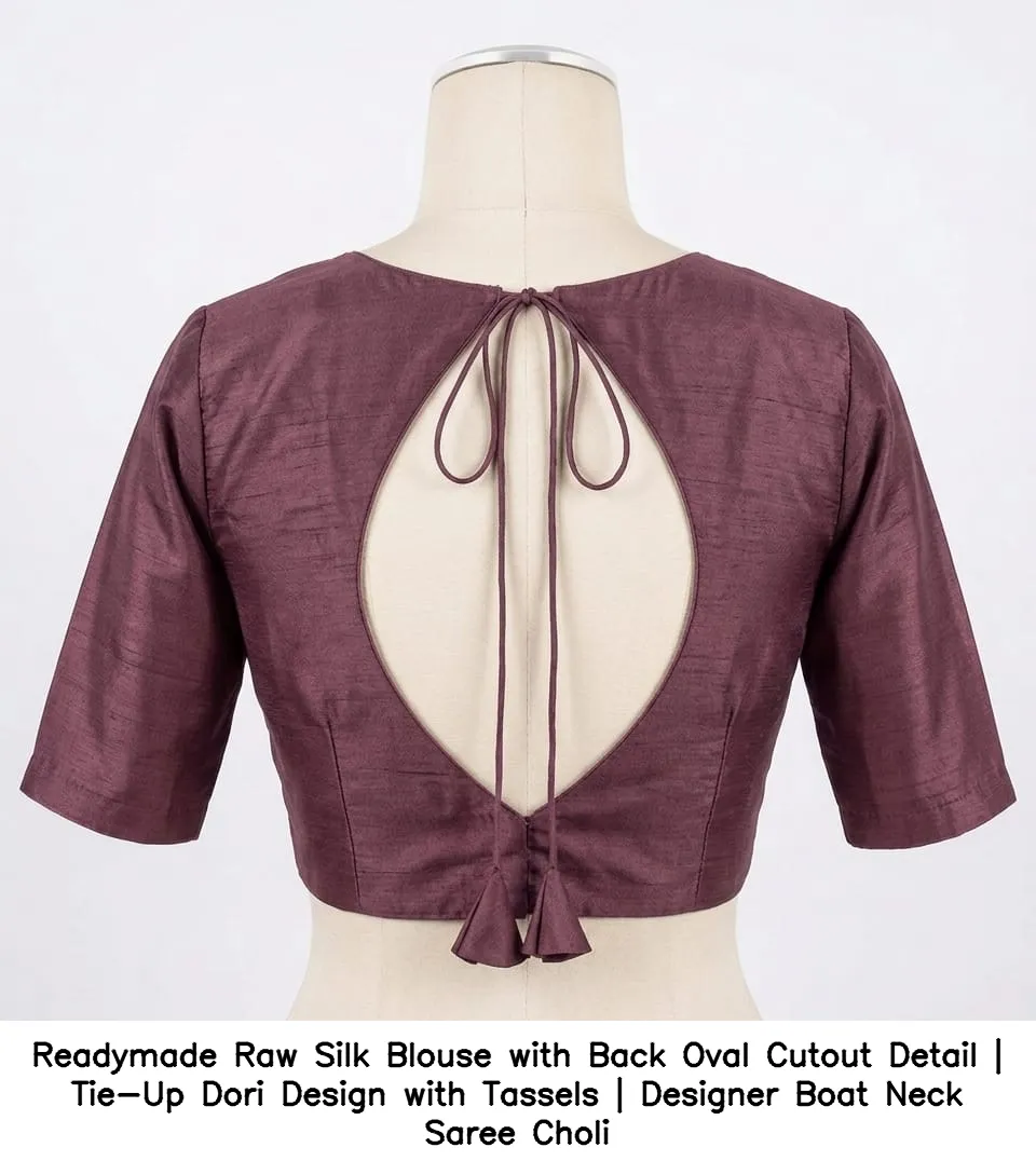 Readymade Raw Silk Blouse with Back Oval Cutout Detail | Tie-Up Dori Design with Tassels | Designer Boat Neck Saree Choli 4