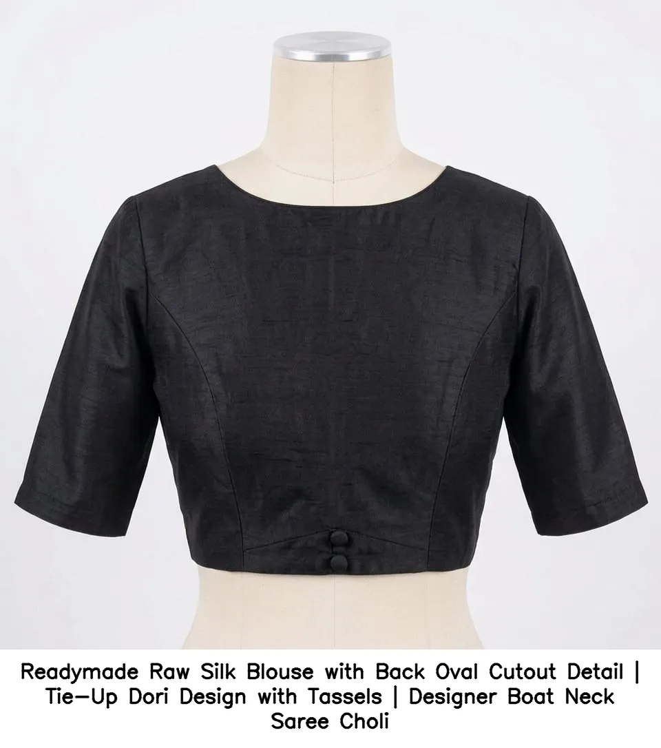 Readymade Raw Silk Blouse with Back Oval Cutout Detail | Tie-Up Dori Design with Tassels | Designer Boat Neck Saree Choli 6