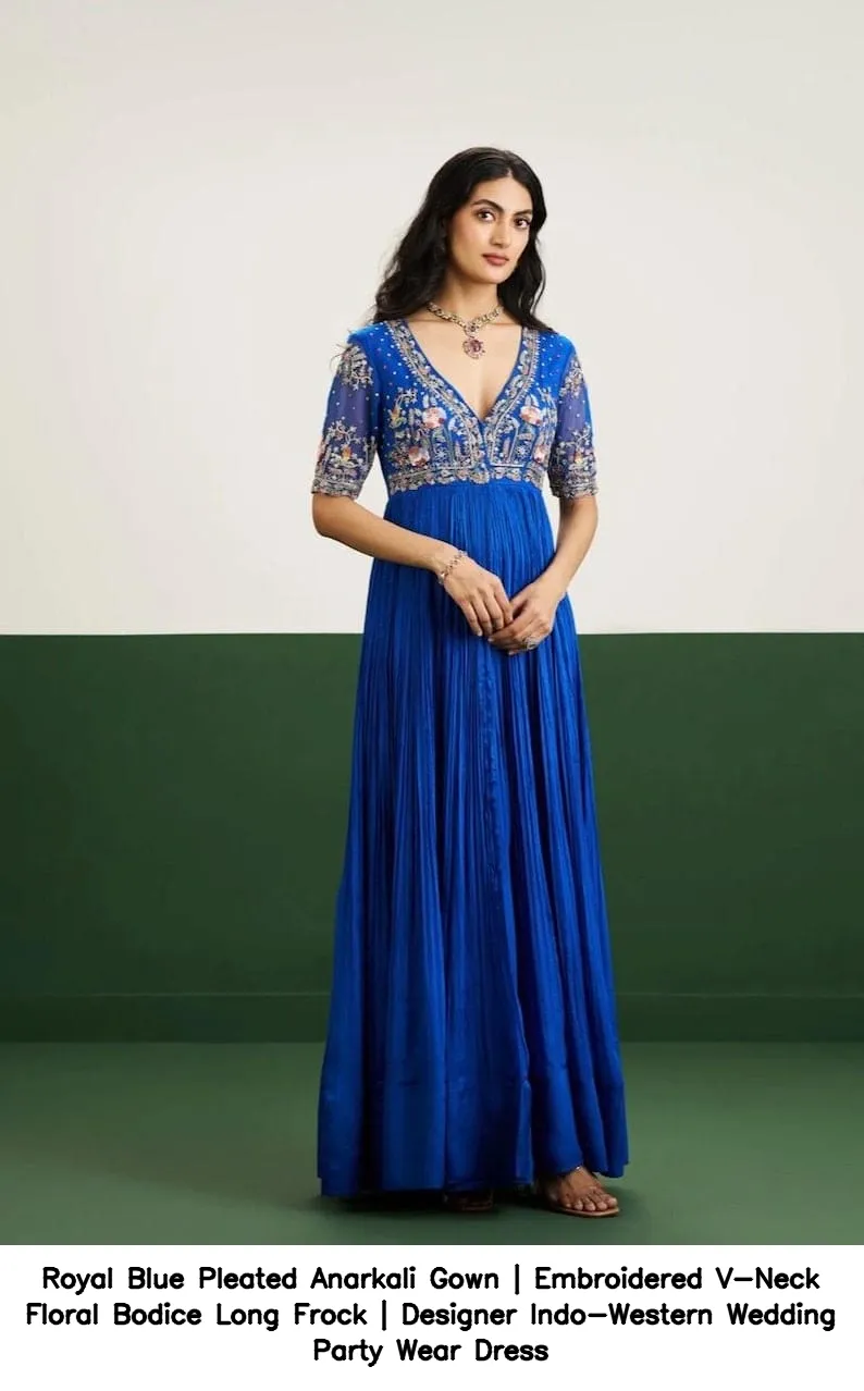 Royal Blue Pleated Anarkali Gown | Embroidered V-Neck Floral Bodice Long Frock | Designer Indo-Western Wedding Party Wear Dress 7