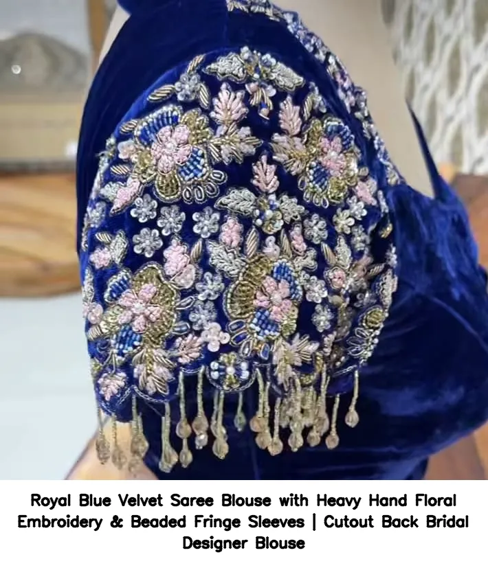 Royal Blue Velvet Saree Blouse with Heavy Hand Floral Embroidery & Beaded Fringe Sleeves | Cutout Back Bridal Designer Blouse 2