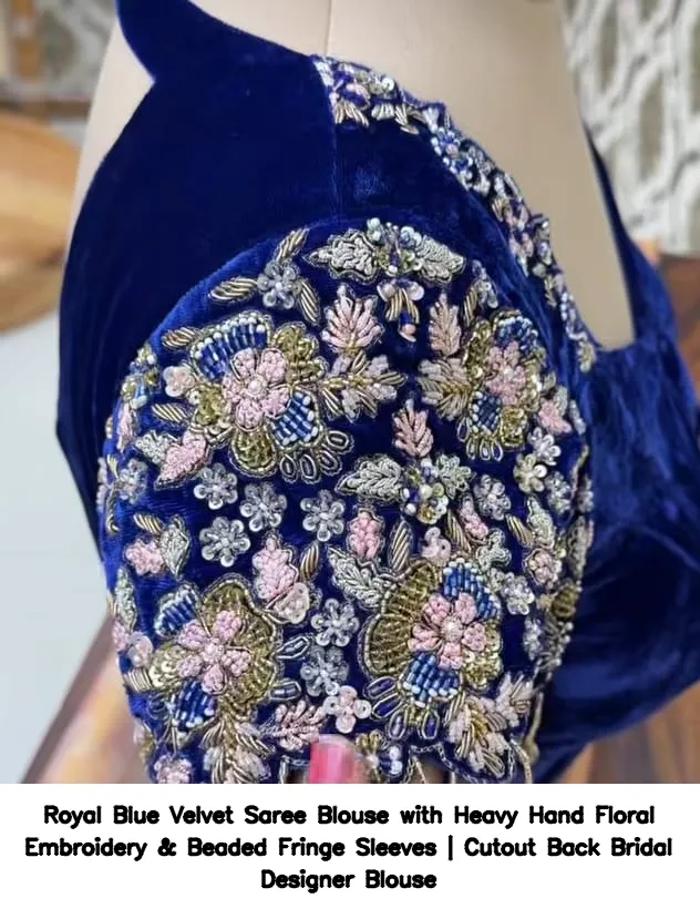 Royal Blue Velvet Saree Blouse with Heavy Hand Floral Embroidery & Beaded Fringe Sleeves | Cutout Back Bridal Designer Blouse 3