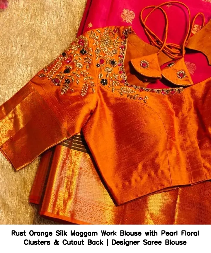 Rust Orange Silk Maggam Work Blouse with Pearl Floral Clusters & Cutout Back | Designer Saree Blouse 2