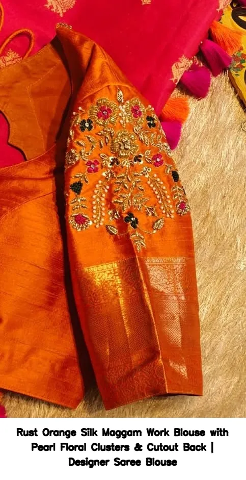Rust Orange Silk Maggam Work Blouse with Pearl Floral Clusters & Cutout Back | Designer Saree Blouse 3
