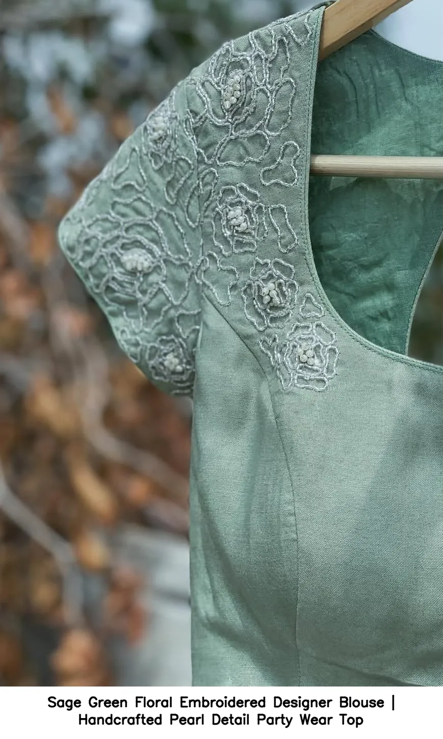 Sage Green Floral Embroidered Designer Blouse | Handcrafted Pearl Detail Party Wear Top 2