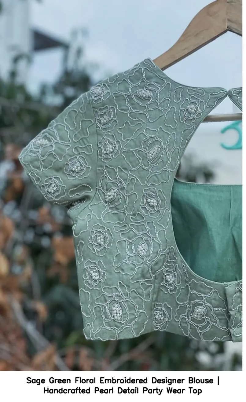 Sage Green Floral Embroidered Designer Blouse | Handcrafted Pearl Detail Party Wear Top 3
