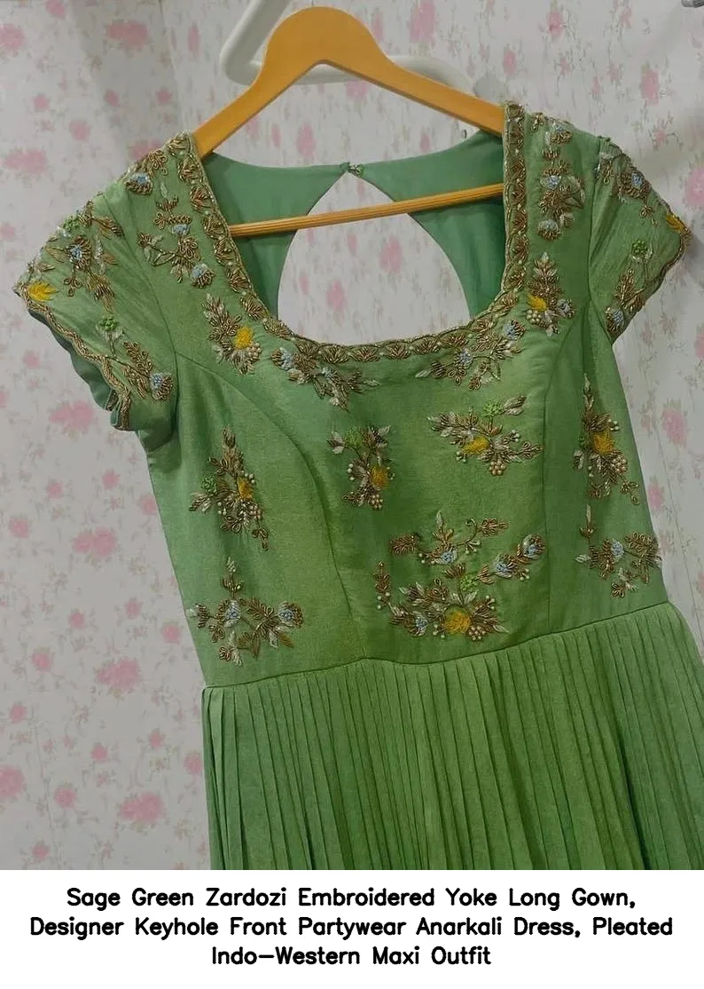 Sage Green Zardozi Embroidered Yoke Long Gown, Designer Keyhole Front Partywear Anarkali Dress, Pleated Indo-Western Maxi Outfit 5