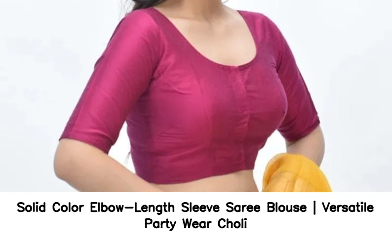 Solid Color Elbow-Length Sleeve Saree Blouse | Versatile Party Wear Choli 2