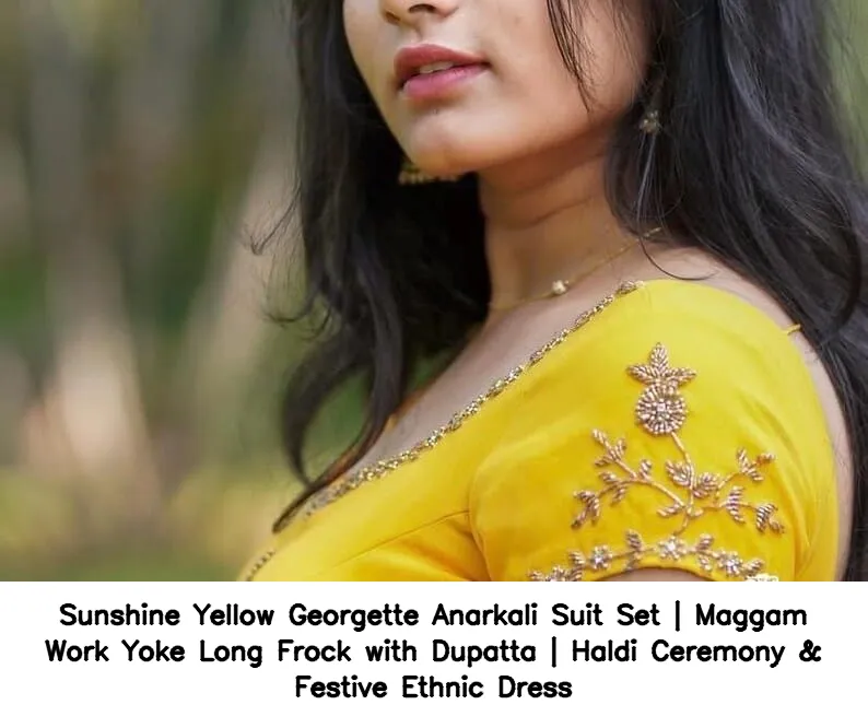 Sunshine Yellow Georgette Anarkali Suit Set | Maggam Work Yoke Long Frock with Dupatta | Haldi Ceremony & Festive Ethnic Dress 5