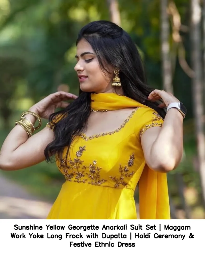 Sunshine Yellow Georgette Anarkali Suit Set | Maggam Work Yoke Long Frock with Dupatta | Haldi Ceremony & Festive Ethnic Dress 7