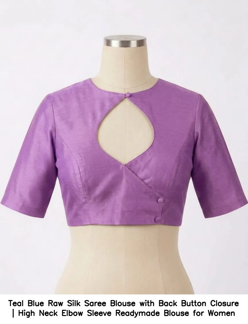 Teal Blue Raw Silk Saree Blouse with Back Button Closure | High Neck Elbow Sleeve Readymade Blouse for Women 6