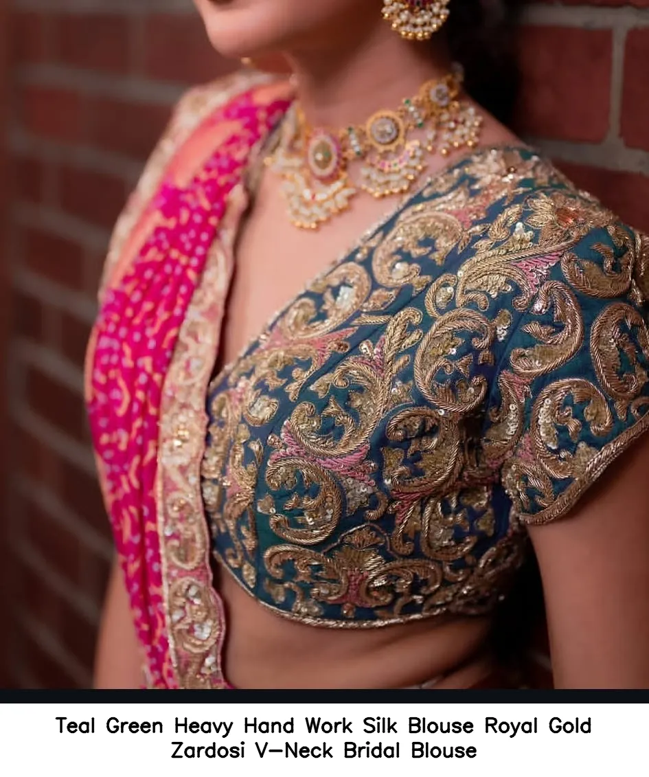 Teal Green Heavy Hand Work Silk Blouse – Royal Gold Zardosi V-Neck Bridal Blouse 2