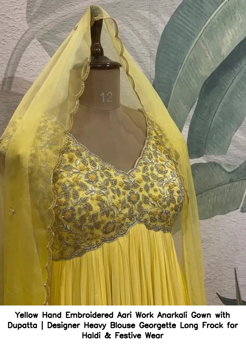 Yellow Hand Embroidered Aari Work Anarkali Gown with Dupatta | Designer Heavy Blouse Georgette Long Frock for Haldi & Festive Wear 3