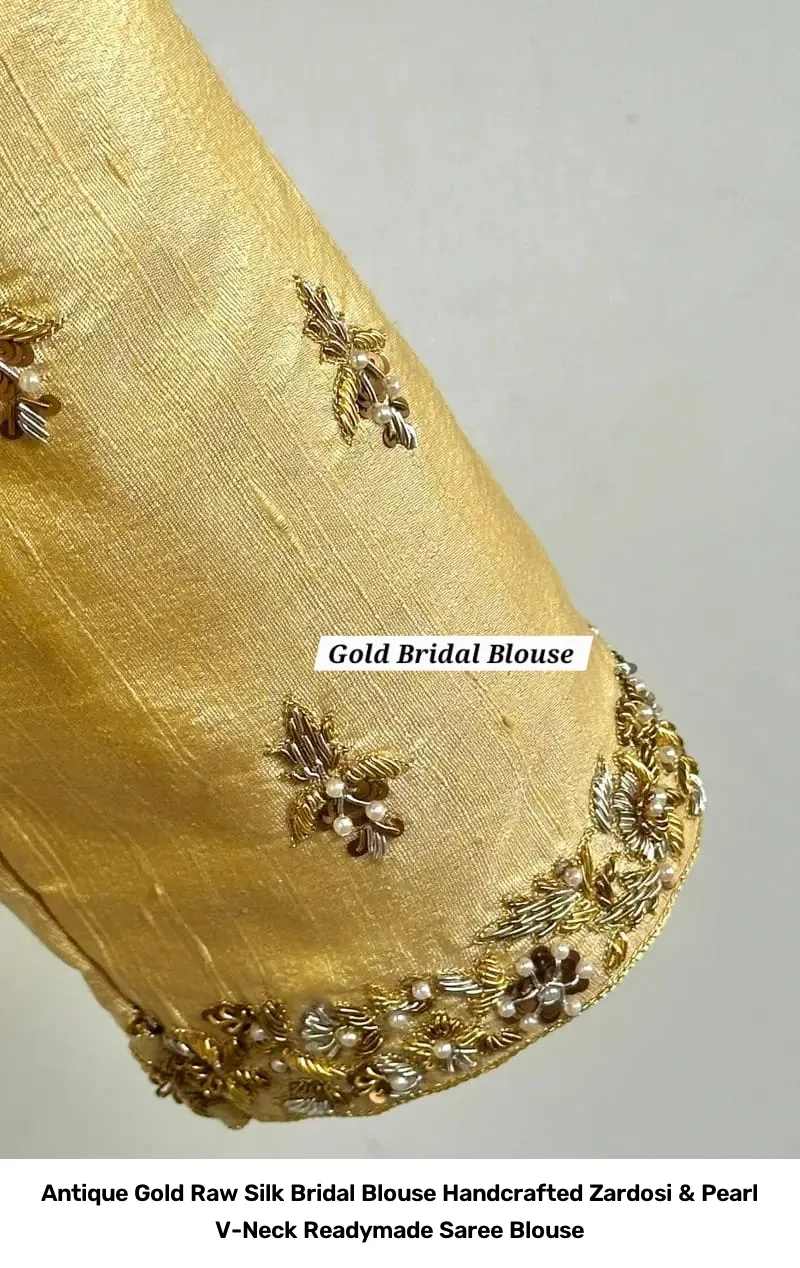 Antique Gold Raw Silk Bridal Blouse – Handcrafted Zardosi & Pearl V-Neck Readymade Saree Blouse 2