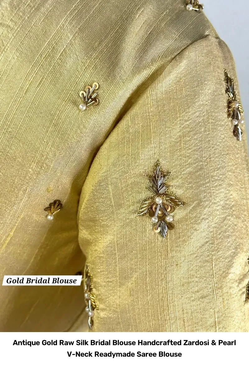 Antique Gold Raw Silk Bridal Blouse – Handcrafted Zardosi & Pearl V-Neck Readymade Saree Blouse 3