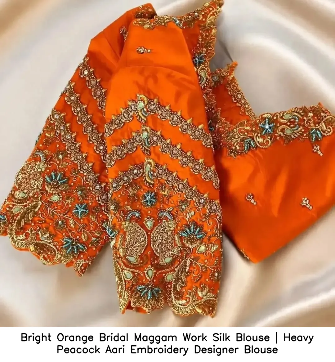 Bright Orange Bridal Maggam Work Silk Blouse | Heavy Peacock Aari Embroidery Designer Blouse 2