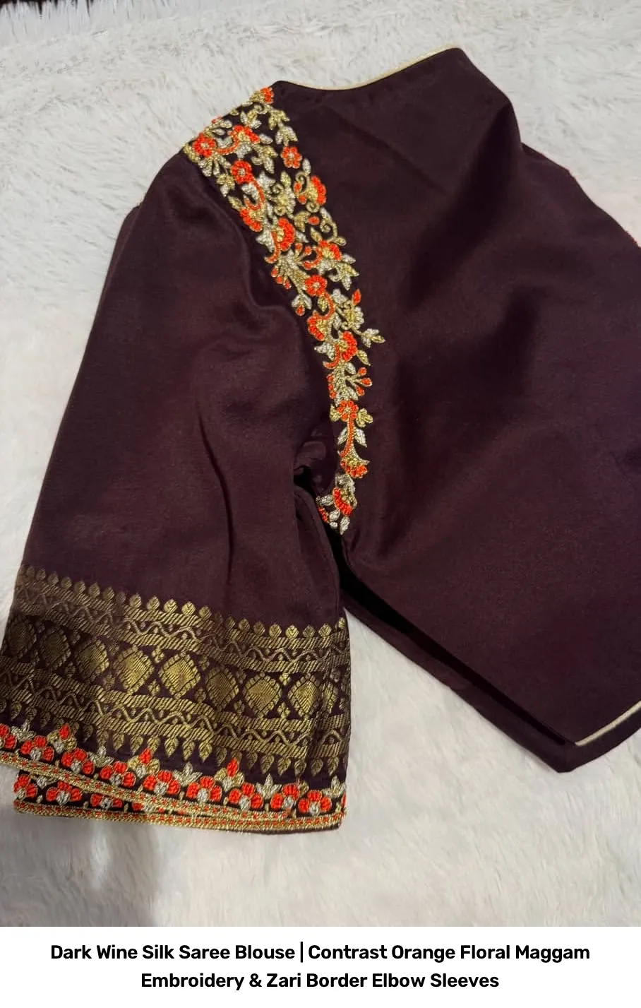 Dark Wine Silk Saree Blouse | Contrast Orange Floral Maggam Embroidery & Zari Border Elbow Sleeves 3