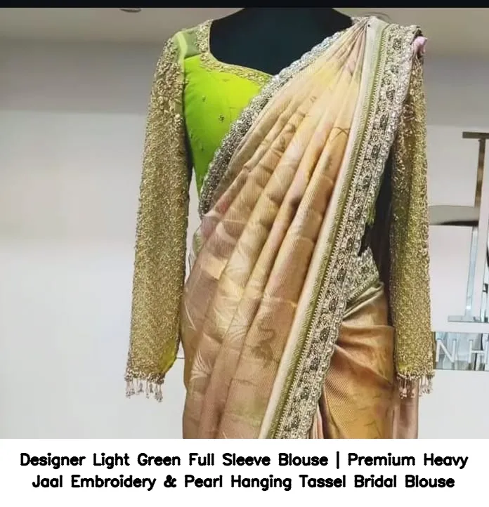 Designer Light Green Full Sleeve Blouse | Premium Heavy Jaal Embroidery & Pearl Hanging Tassel Bridal Blouse 2