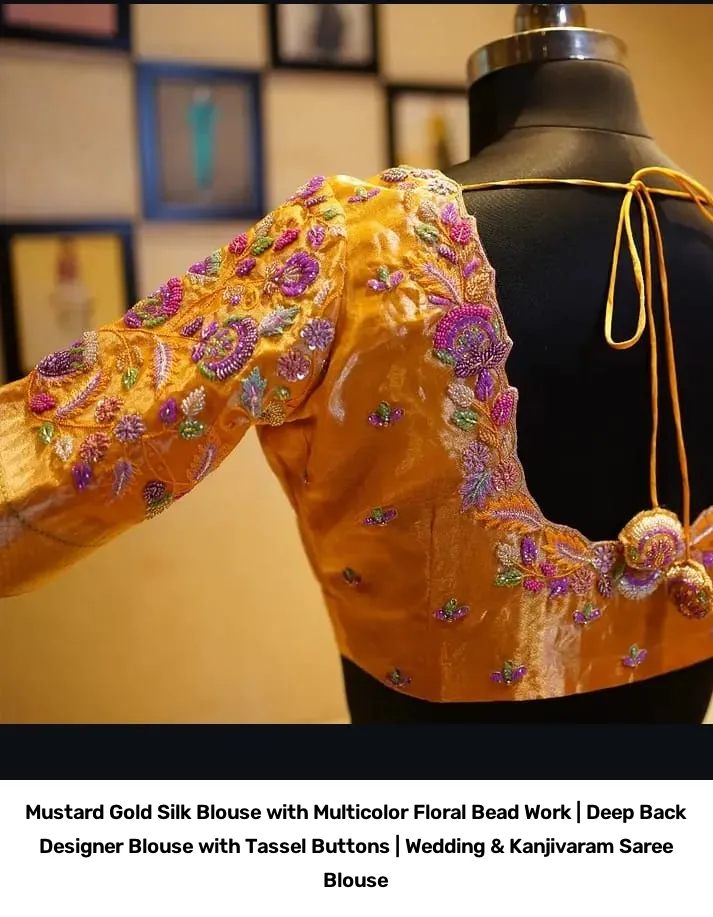 Mustard Gold Silk Blouse with Multicolor Floral Bead Work | Deep Back Designer Blouse with Tassel Buttons | Wedding & Kanjivaram Saree Blouse 4