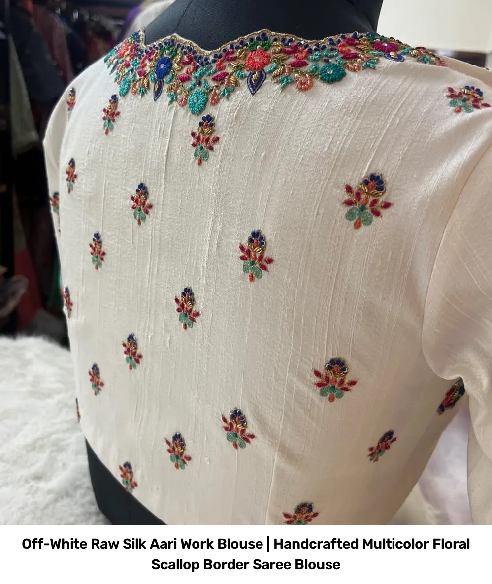 Off-White Raw Silk Aari Work Blouse | Handcrafted Multicolor Floral Scallop Border Saree Blouse 2