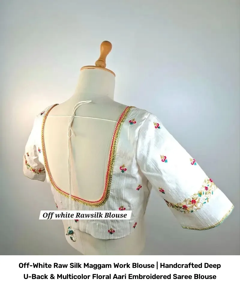 Off-White Raw Silk Maggam Work Blouse | Handcrafted Deep U-Back & Multicolor Floral Aari Embroidered Saree Blouse 4