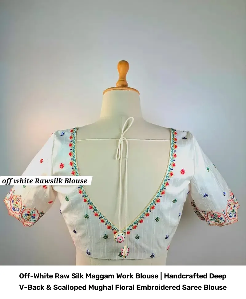 Off-White Raw Silk Maggam Work Blouse | Handcrafted Deep V-Back & Scalloped Mughal Floral Embroidered Saree Blouse 2