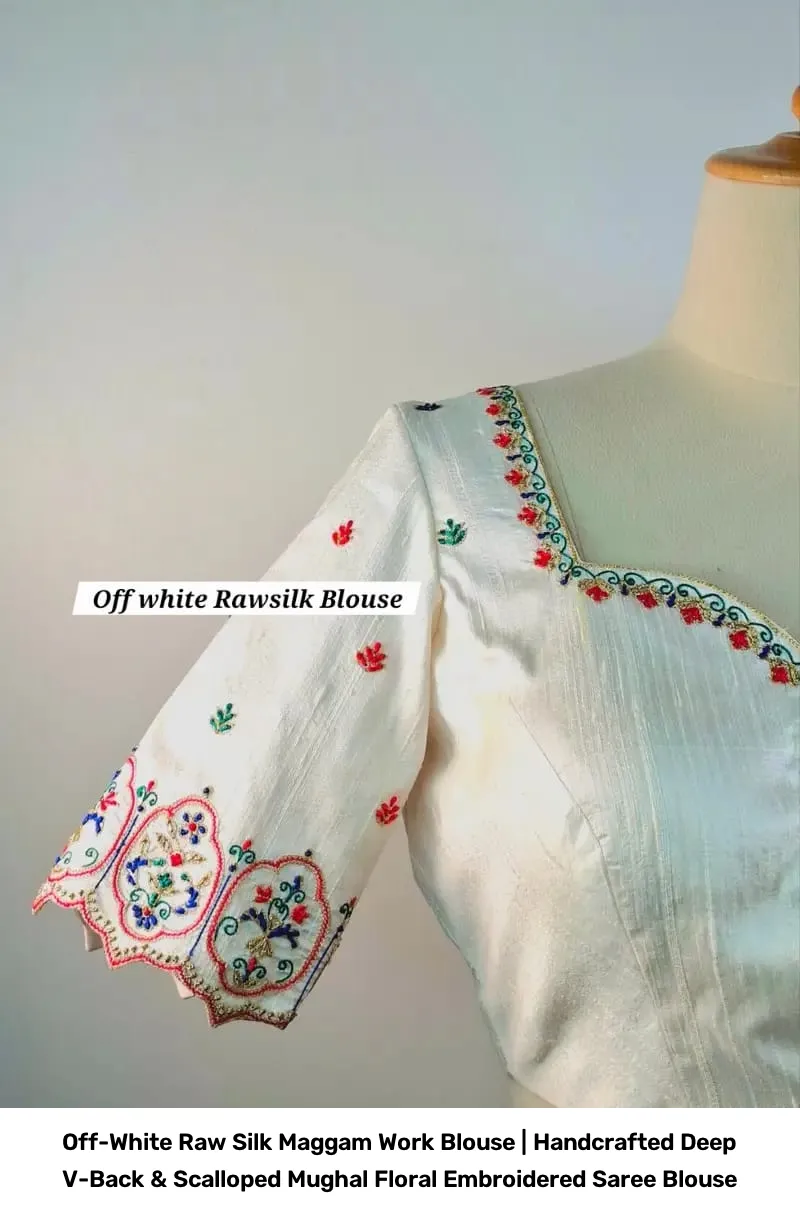 Off-White Raw Silk Maggam Work Blouse | Handcrafted Deep V-Back & Scalloped Mughal Floral Embroidered Saree Blouse 3