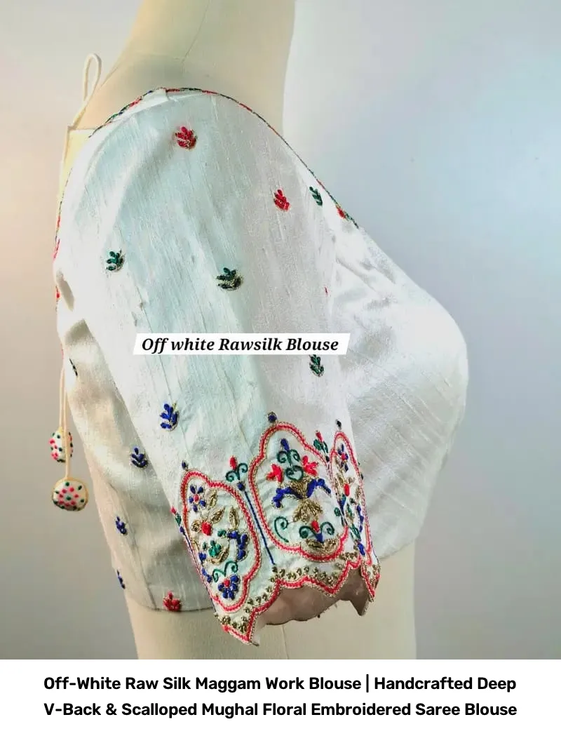 Off-White Raw Silk Maggam Work Blouse | Handcrafted Deep V-Back & Scalloped Mughal Floral Embroidered Saree Blouse 4