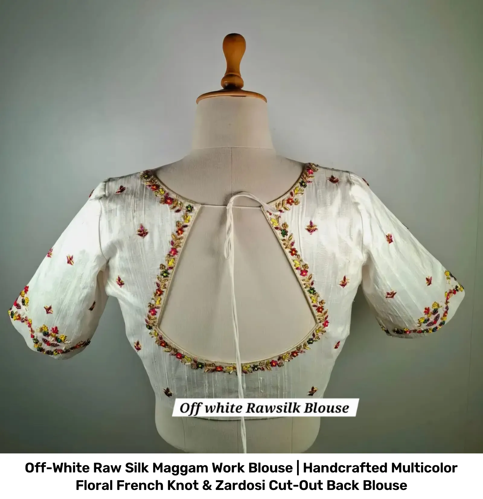 Off-White Raw Silk Maggam Work Blouse | Handcrafted Multicolor Floral French Knot & Zardosi Cut-Out Back Blouse 2