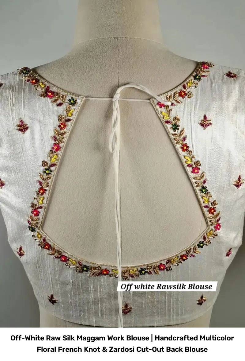 Off-White Raw Silk Maggam Work Blouse | Handcrafted Multicolor Floral French Knot & Zardosi Cut-Out Back Blouse 3