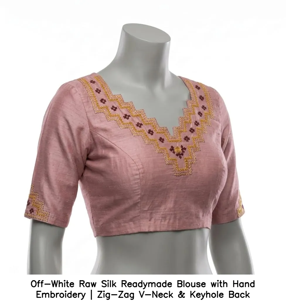Off-White Raw Silk Readymade Blouse with Hand Embroidery | Zig-Zag V-Neck & Keyhole Back 4