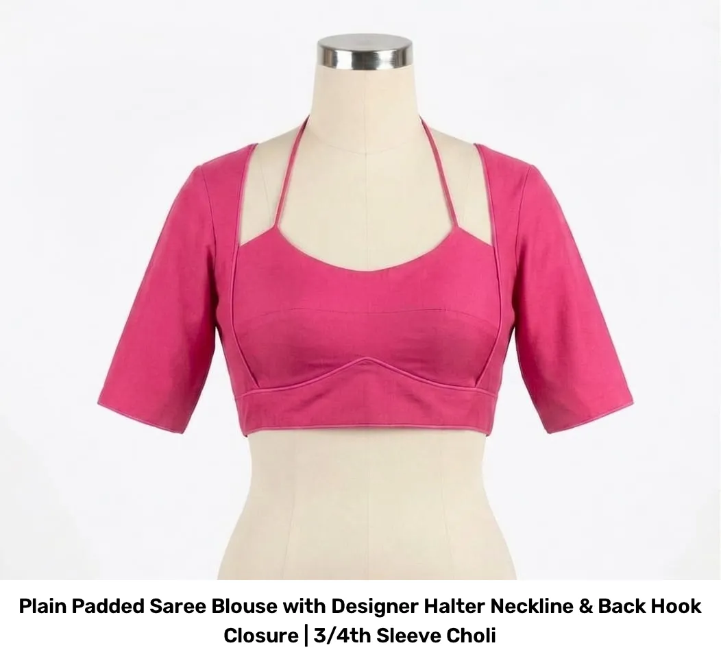 Plain Padded Saree Blouse with Designer Halter Neckline & Back Hook Closure | 3/4th Sleeve Choli 2