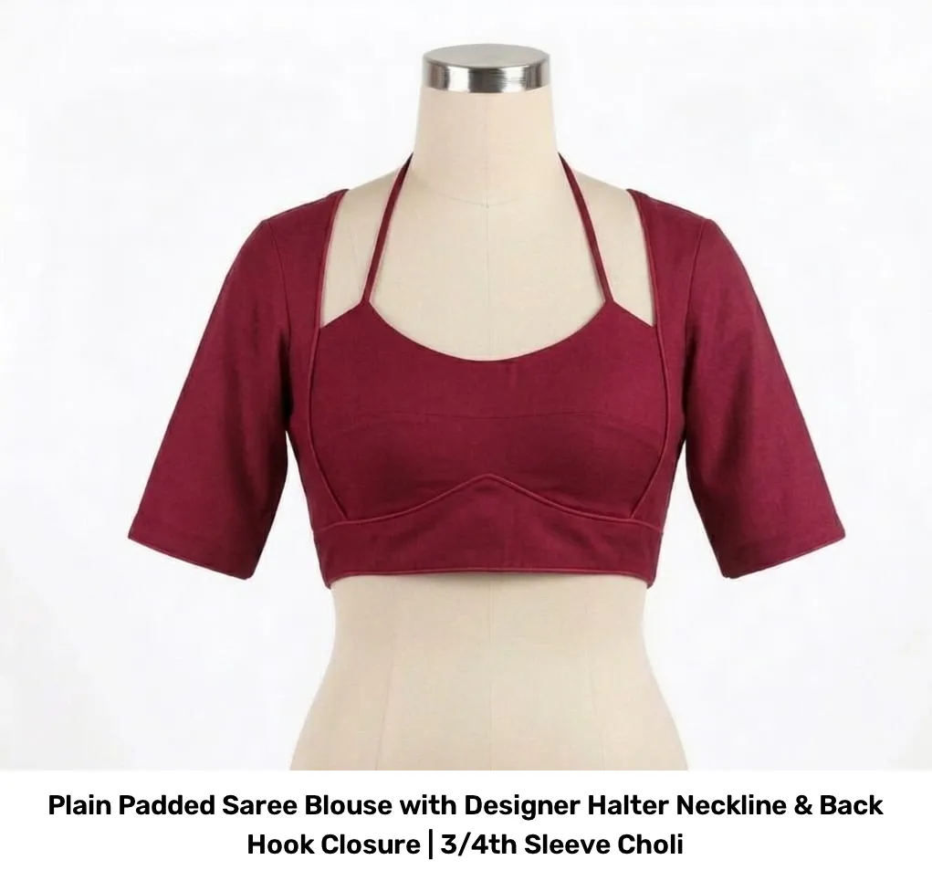Plain Padded Saree Blouse with Designer Halter Neckline & Back Hook Closure | 3/4th Sleeve Choli 3