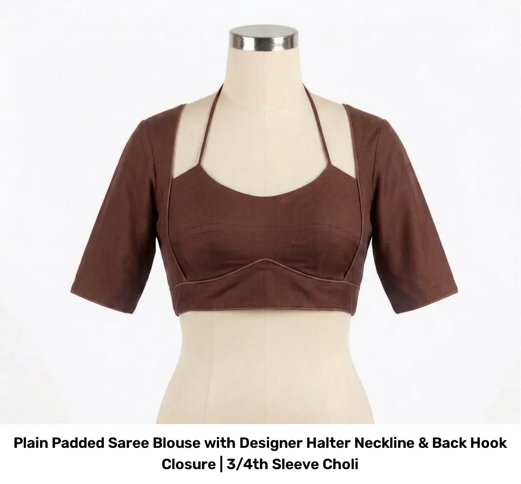 Plain Padded Saree Blouse with Designer Halter Neckline & Back Hook Closure | 3/4th Sleeve Choli 4