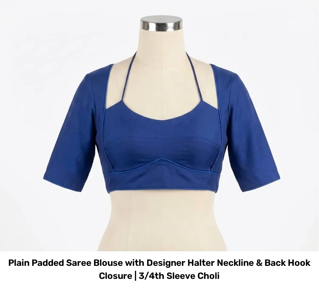 Plain Padded Saree Blouse with Designer Halter Neckline & Back Hook Closure | 3/4th Sleeve Choli 5