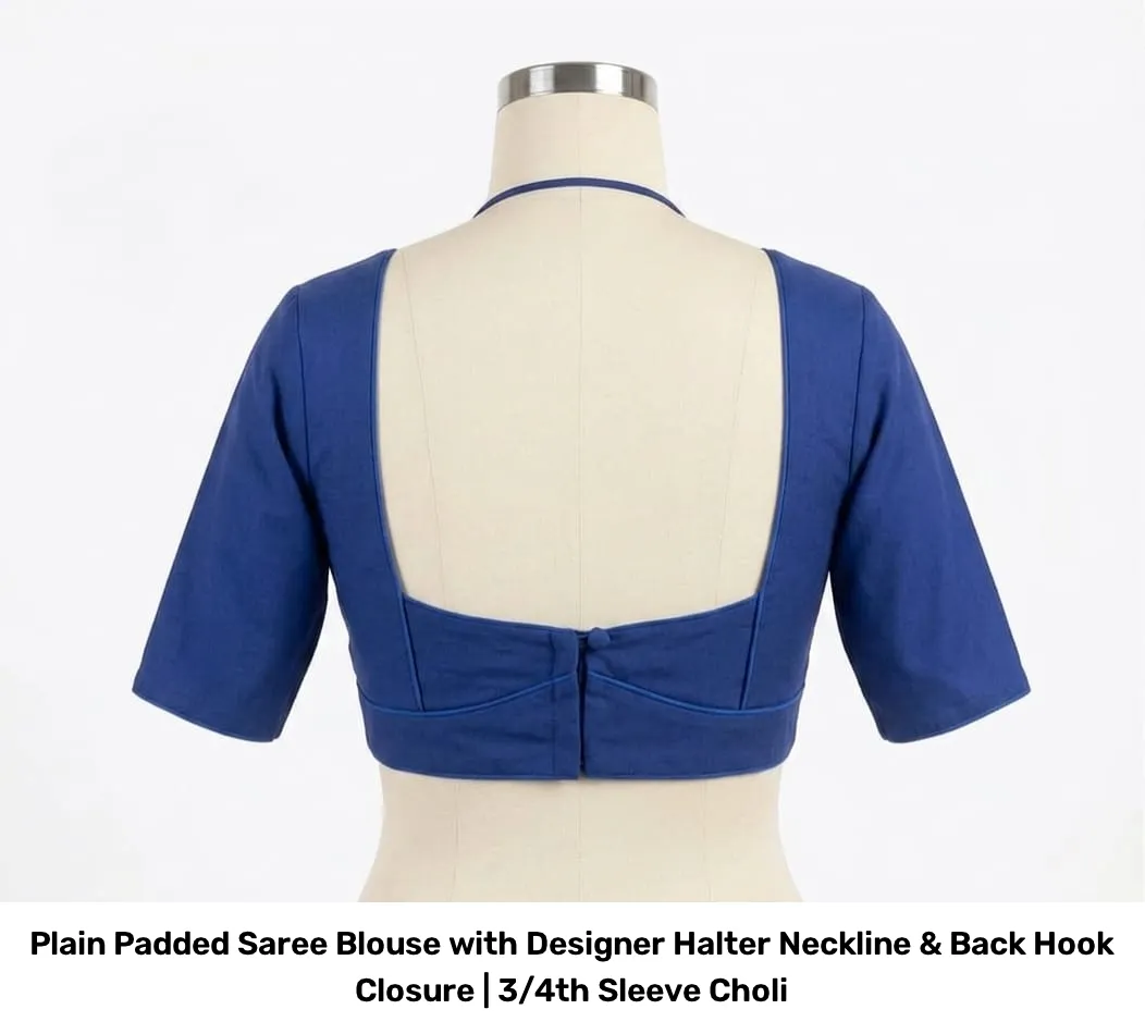 Plain Padded Saree Blouse with Designer Halter Neckline & Back Hook Closure | 3/4th Sleeve Choli 6
