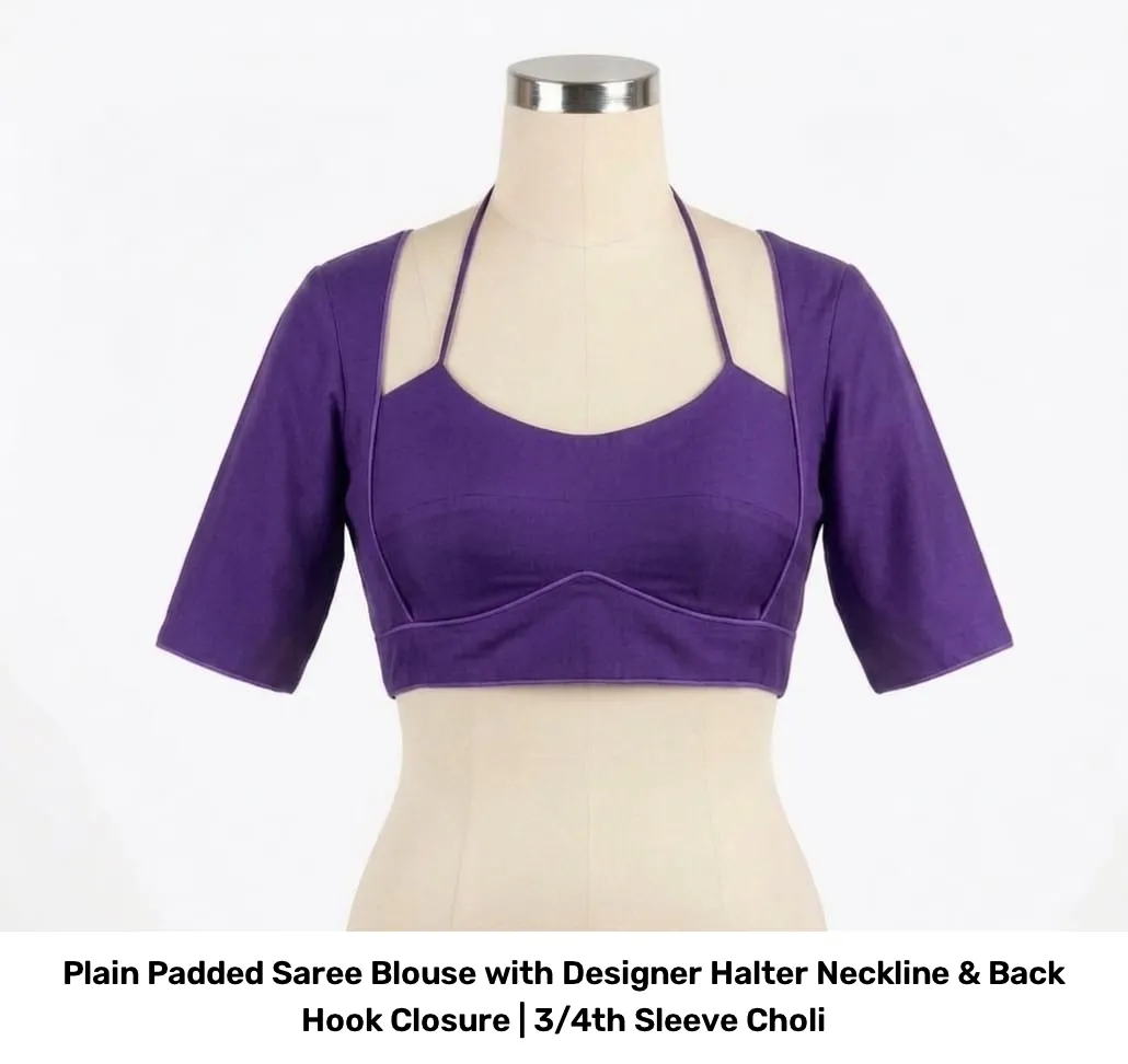 Plain Padded Saree Blouse with Designer Halter Neckline & Back Hook Closure | 3/4th Sleeve Choli 7