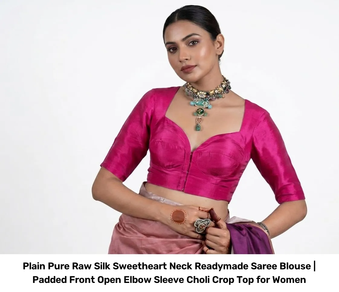Plain Pure Raw Silk Sweetheart Neck Readymade Saree Blouse | Padded Front Open Elbow Sleeve Choli Crop Top for Women 3