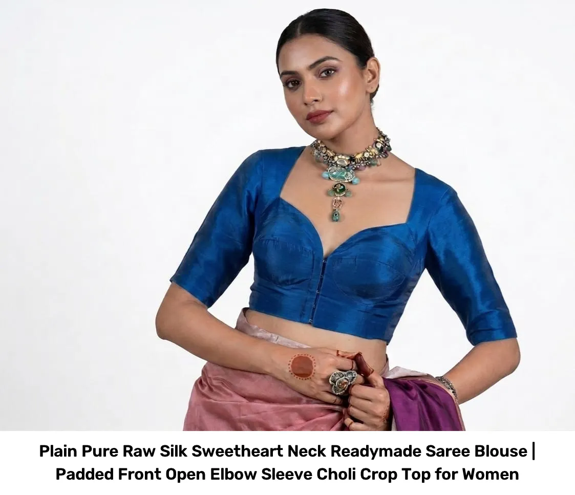 Plain Pure Raw Silk Sweetheart Neck Readymade Saree Blouse | Padded Front Open Elbow Sleeve Choli Crop Top for Women 8