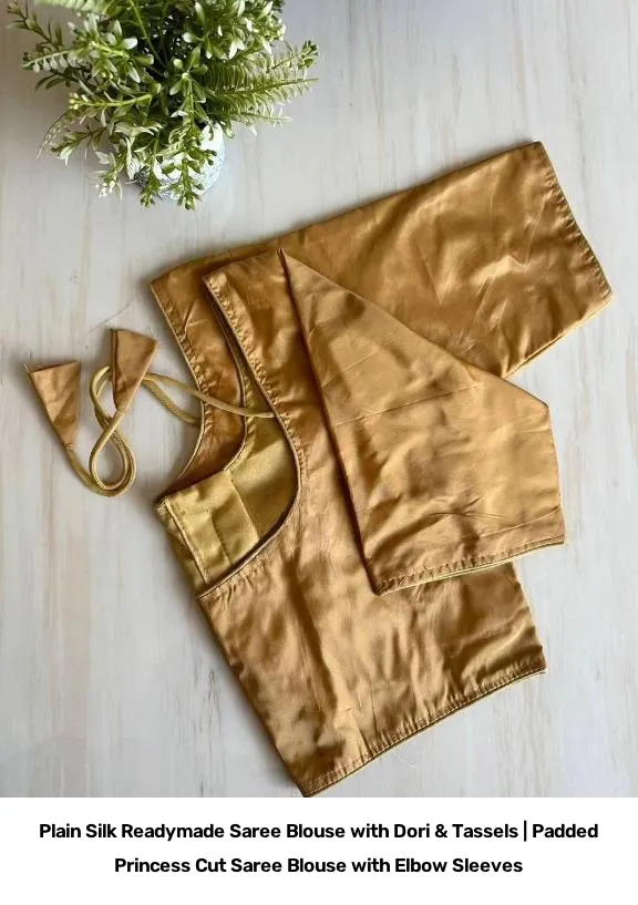 Plain  Silk Readymade Saree Blouse with Dori & Tassels | Padded Princess Cut Saree Blouse with Elbow Sleeves 16