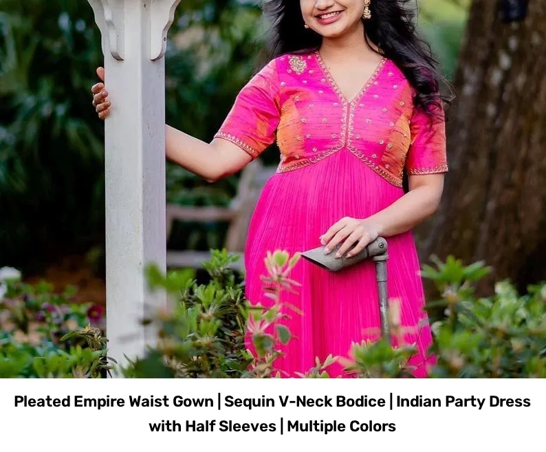 Pleated Empire Waist Gown | Sequin V-Neck Bodice | Indian Party Dress with Half Sleeves | Multiple Colors 5
