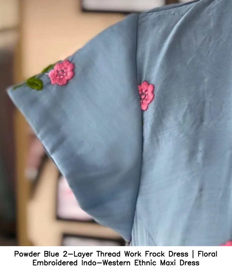 Powder Blue 2-Layer Thread Work Frock Dress | Floral Embroidered Indo-Western Ethnic Maxi Dress 3