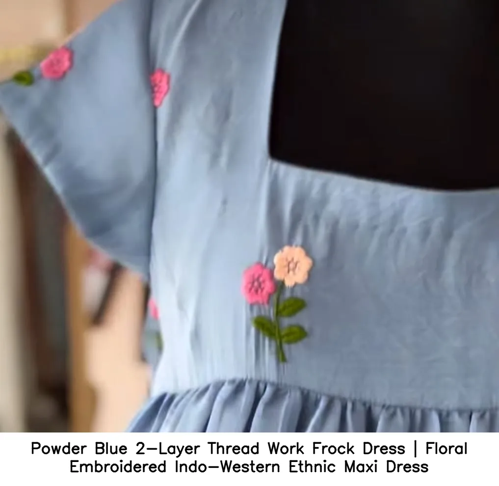 Powder Blue 2-Layer Thread Work Frock Dress | Floral Embroidered Indo-Western Ethnic Maxi Dress 4