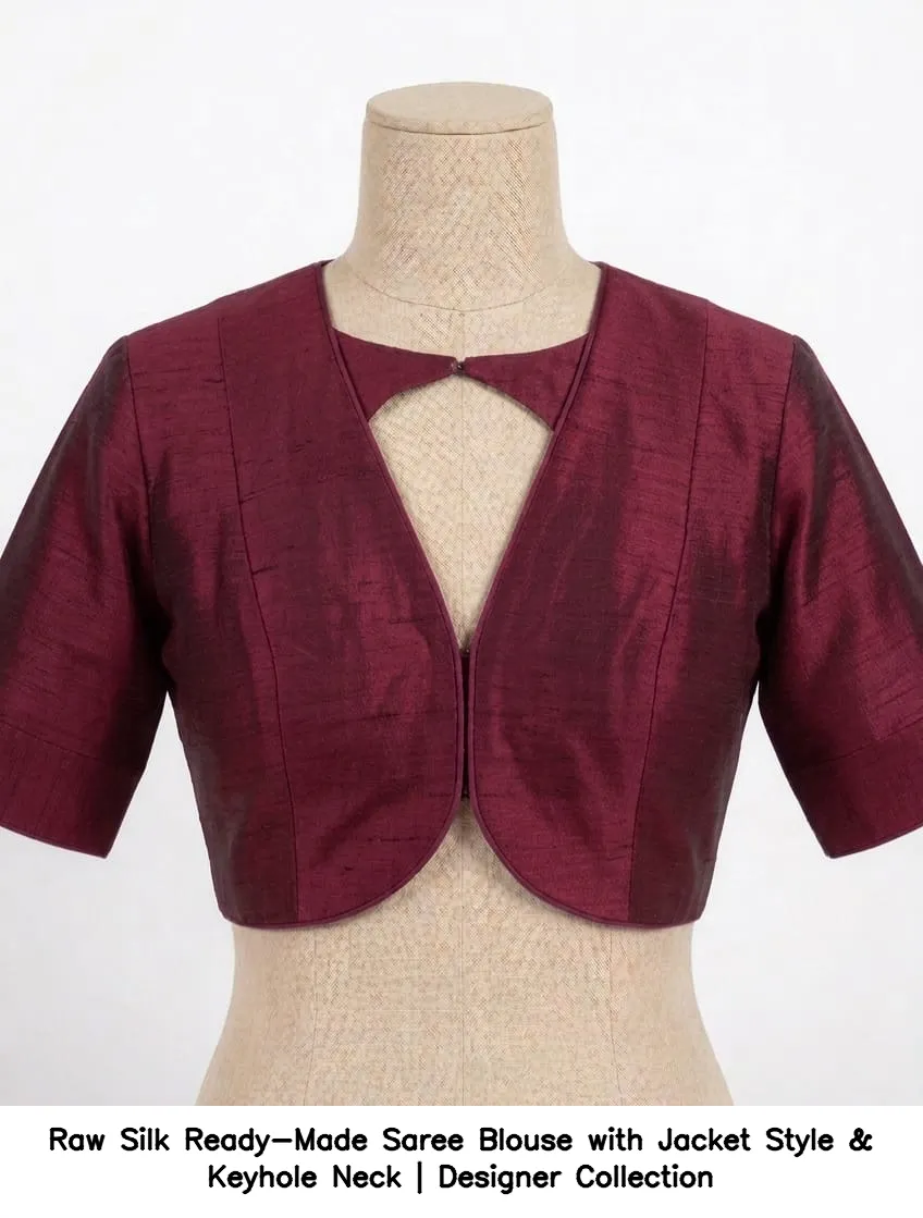 Raw Silk Ready-Made Saree Blouse with Jacket Style & Keyhole Neck | Designer Collection 4