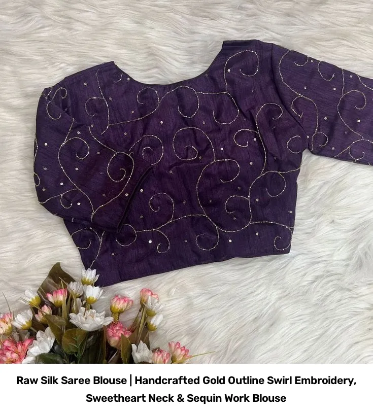 Raw Silk Saree Blouse | Handcrafted Gold Outline Swirl Embroidery, Sweetheart Neck & Sequin Work Blouse 2