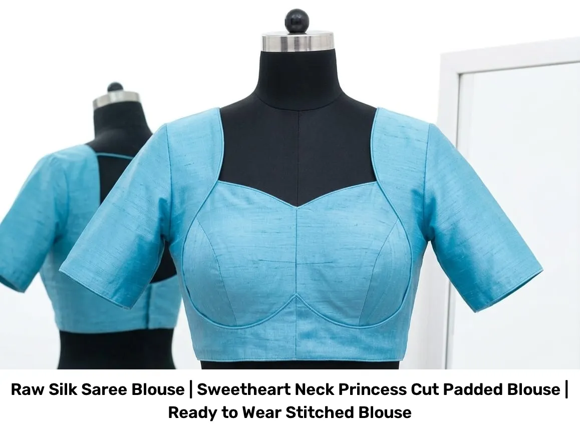 Raw Silk Saree Blouse | Sweetheart Neck Princess Cut Padded Blouse | Ready to Wear Stitched Blouse 3